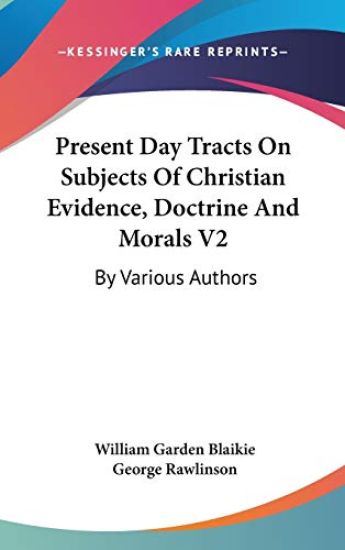 Present Day Tracts on Subjects of Christian Evidence, Doctrine and Morals