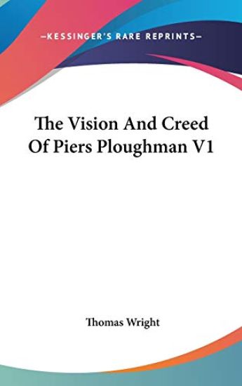 THE VISION AND CREED OF PIERS PLOUGHMAN