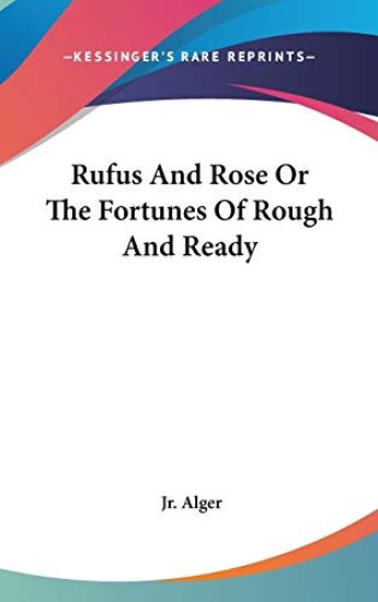 Rufus And Rose Or The Fortunes Of Rough And Ready