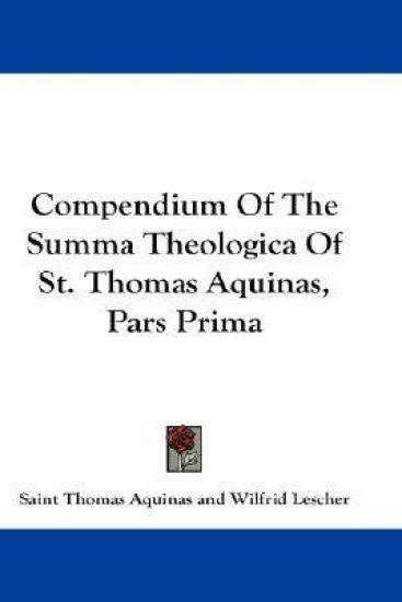 Compendium of the Summa Theologica of St. Thomas Aquinas, Pars Prima