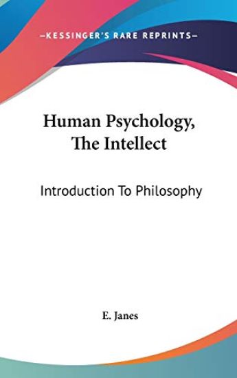 HUMAN PSYCHOLOGY, THE INTELLECT: INTRODU