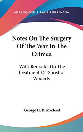 Notes on the Surgery of the War in the Crimea