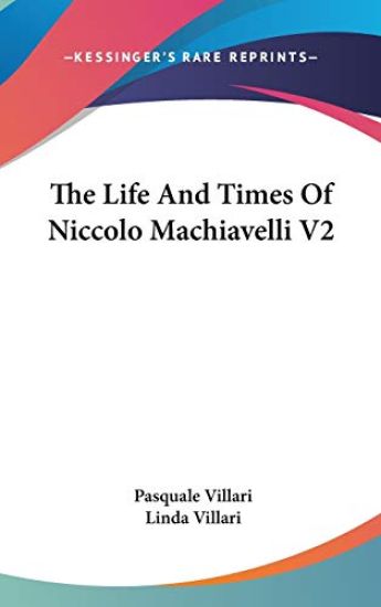 Life And Times Of Niccolo Machiavelli V2