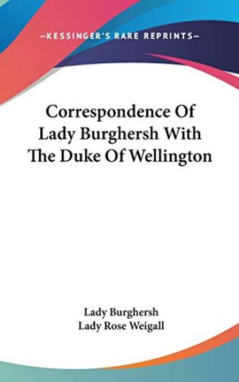 CORRESPONDENCE OF LADY BURGHERSH WITH TH