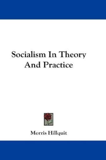SOCIALISM IN THEORY AND PRACTICE