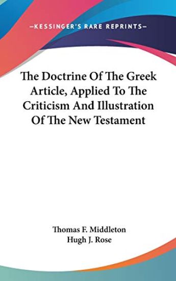The Doctrine Of The Greek Article, Applied To The Criticism And Illustration Of The New Testament