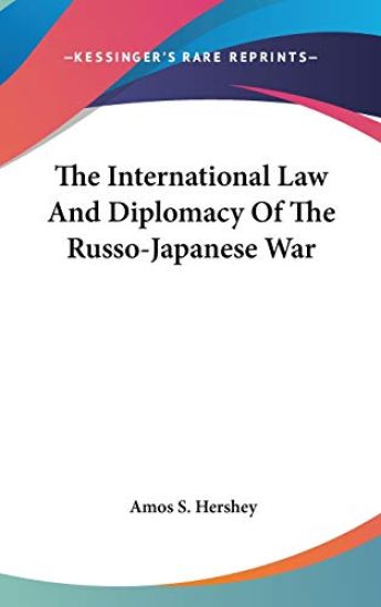 The International Law and Diplomacy of the Russo-Japanese War