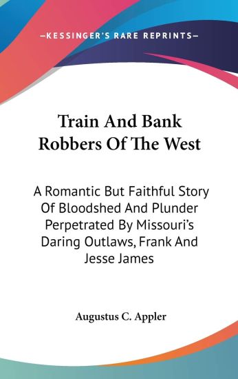 TRAIN AND BANK ROBBERS OF THE WEST: A RO