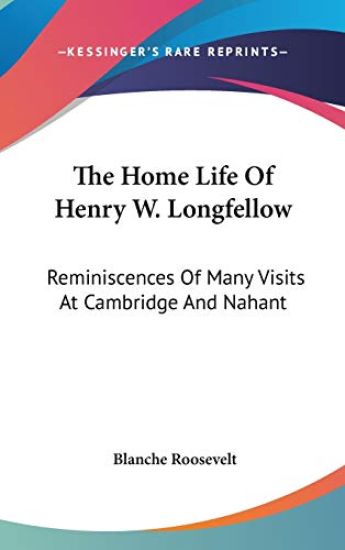 THE HOME LIFE OF HENRY W. LONGFELLOW: RE