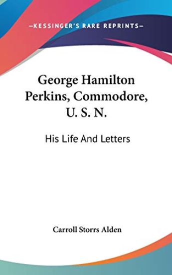 GEORGE HAMILTON PERKINS, COMMODORE, U. S