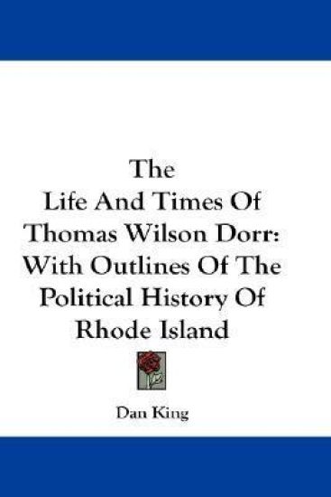 Life And Times Of Thomas Wilson Dorr
