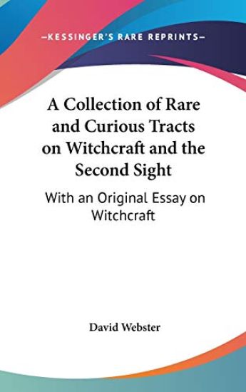 A Collection of Rare and Curious Tracts on Witchcraft and the Second Sight