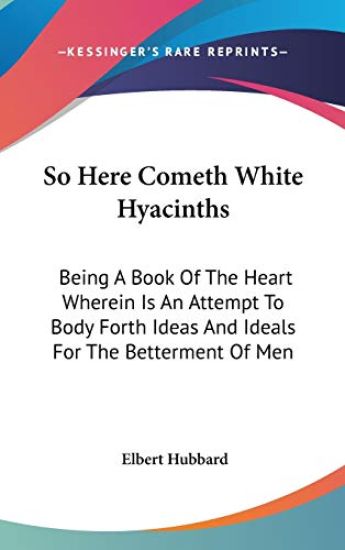 SO HERE COMETH WHITE HYACINTHS: BEING A