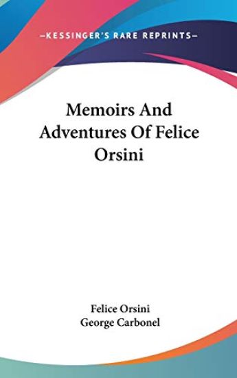 Memoirs And Adventures Of Felice Orsini