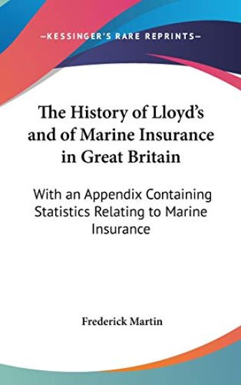 The History Of Lloyd's And Of Marine Insurance In Great Britain