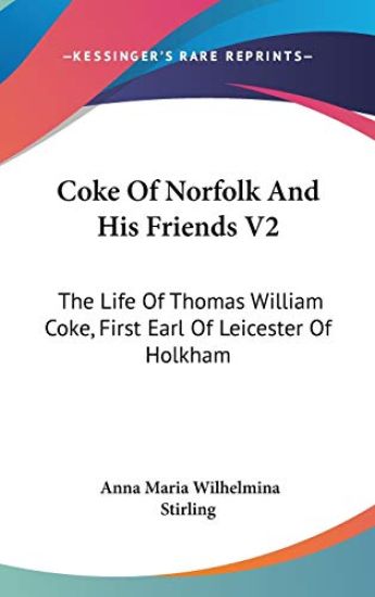 COKE OF NORFOLK AND HIS FRIENDS V2: THE