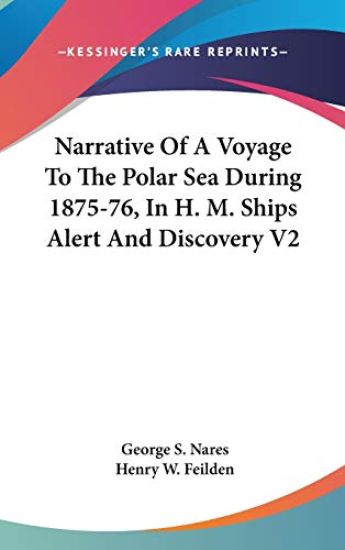 Narrative of a Voyage to the Polar Sea During 1875-76, in H. M. Ships Alert and Discovery