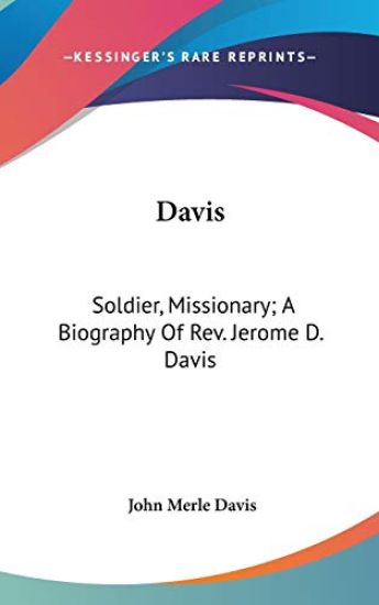 DAVIS: SOLDIER, MISSIONARY; A BIOGRAPHY