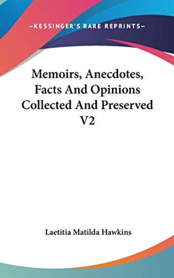 Memoirs, Anecdotes, Facts And Opinions Collected And Preserved V2