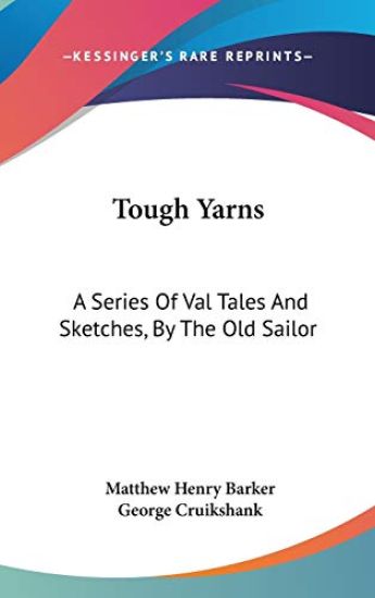 Tough Yarns: A Series Of Val Tales And Sketches, By The Old Sailor