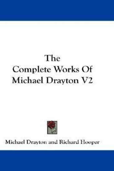 The Complete Works of Michael Drayton