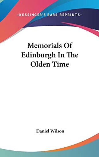 MEMORIALS OF EDINBURGH IN THE OLDEN TIME