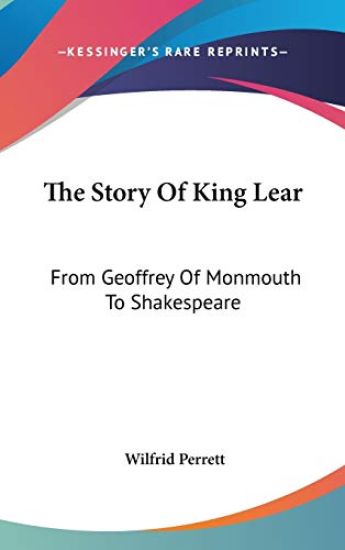 THE STORY OF KING LEAR: FROM GEOFFREY OF