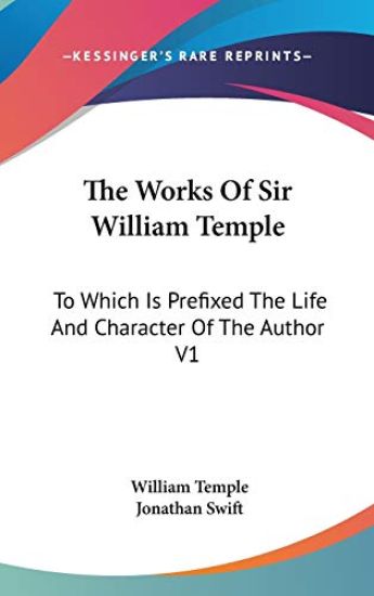 The Works Of Sir William Temple: To Which Is Prefixed The Life And Character Of The Author V1