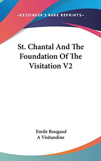 ST. CHANTAL AND THE FOUNDATION OF THE VI