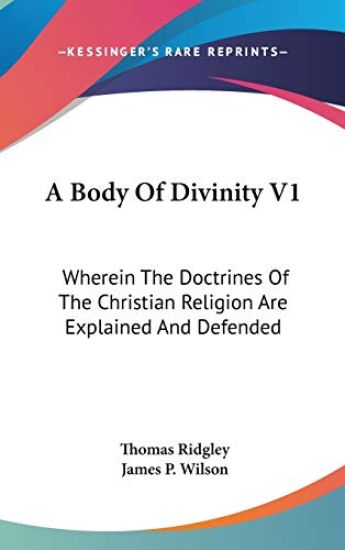 A Body Of Divinity V1: Wherein The Doctrines Of The Christian Religion Are Explained And Defended