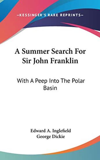 A Summer Search for Sir John Franklin, With a Peep into the Polar Basin