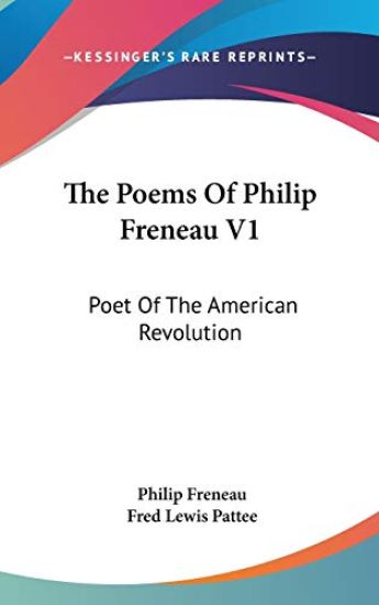 THE POEMS OF PHILIP FRENEAU V1: POET OF