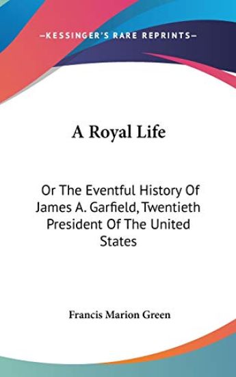 A ROYAL LIFE: OR THE EVENTFUL HISTORY OF