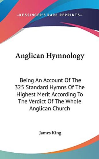 ANGLICAN HYMNOLOGY: BEING AN ACCOUNT OF