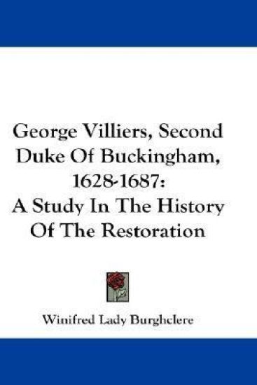 George Villiers, Second Duke of Buckingham, 1628-1687