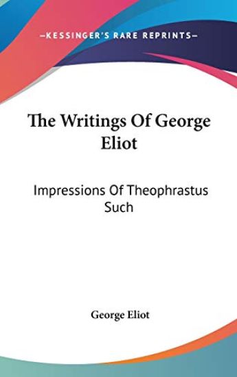 THE WRITINGS OF GEORGE ELIOT: IMPRESSION