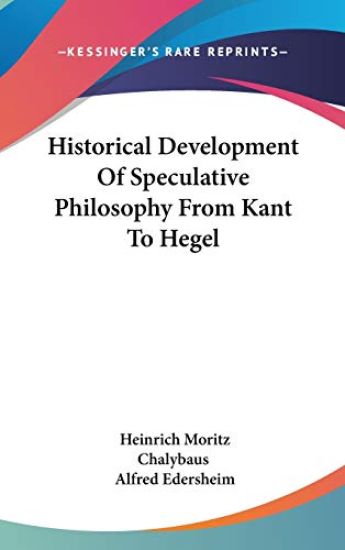 Historical Development of Speculative Philosophy from Kant to Hegel