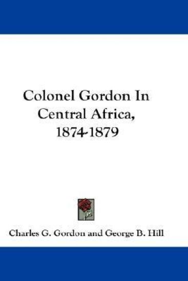 Colonel Gordon in Central Africa, 1874-1879