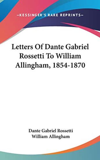 LETTERS OF DANTE GABRIEL ROSSETTI TO WIL