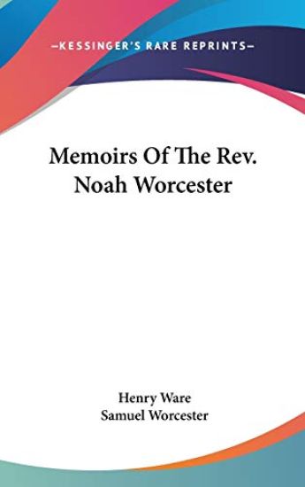 Memoirs Of The Rev. Noah Worcester