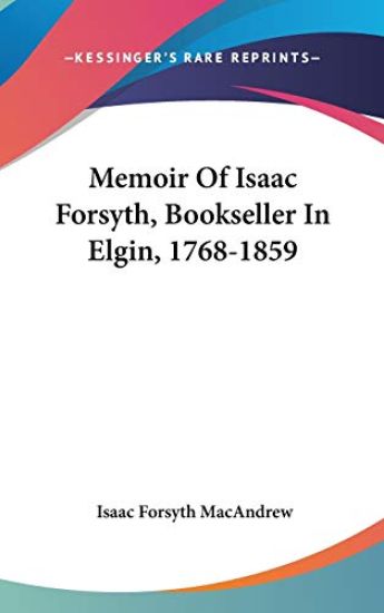 MEMOIR OF ISAAC FORSYTH, BOOKSELLER IN E