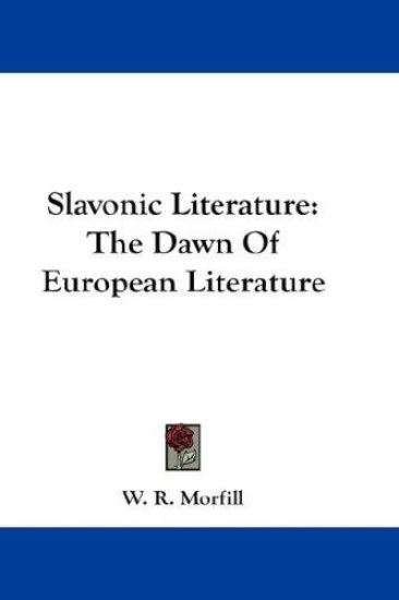 SLAVONIC LITERATURE: THE DAWN OF EUROPEA