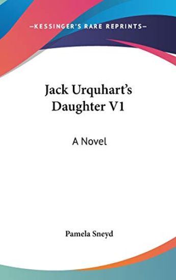 JACK URQUHART'S DAUGHTER V1: A NOVEL