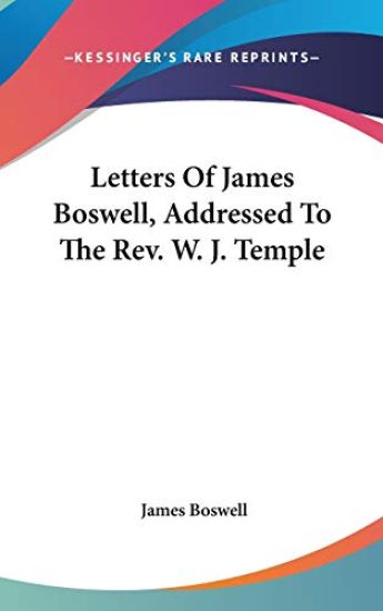 Letters Of James Boswell, Addressed To The Rev. W. J. Temple