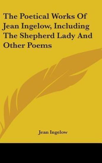 THE POETICAL WORKS OF JEAN INGELOW, INCL