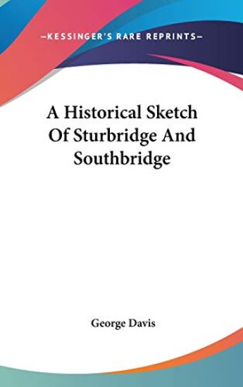 Historical Sketch Of Sturbridge And Southbridge