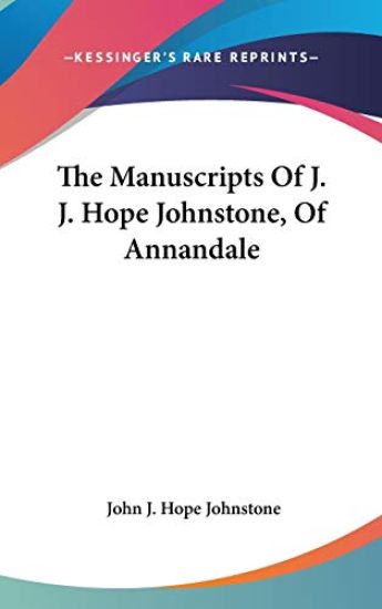 THE MANUSCRIPTS OF J. J. HOPE JOHNSTONE,