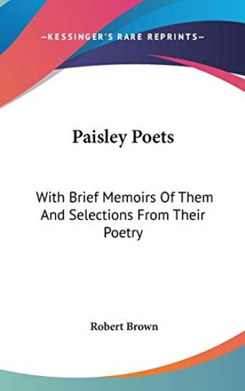 PAISLEY POETS: WITH BRIEF MEMOIRS OF THE