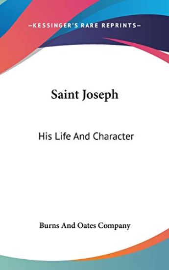 Saint Joseph: His Life And Character