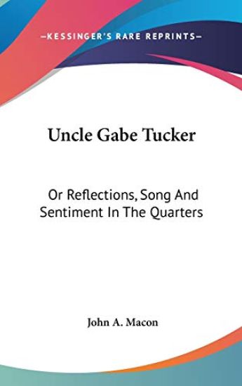 UNCLE GABE TUCKER: OR REFLECTIONS, SONG